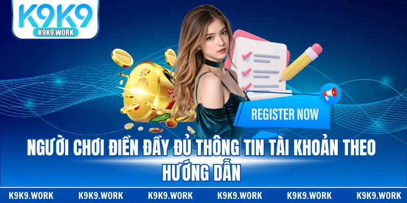 Người chơi điền đầy đủ thông tin tài khoản theo hướng dẫn